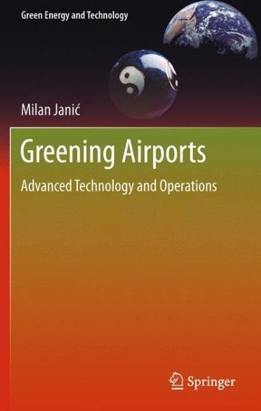 Cover for Milan Janic · Greening Airports: Advanced Technology and Operations - Green Energy and Technology (Inbunden Bok) (2011)