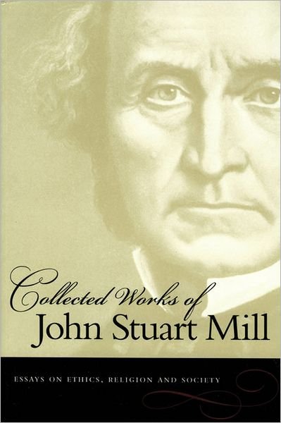 Cover for John Stuart Mill · Collected Works of John Stuart Mill, Volume 10: Essays on Ethics, Religion &amp; Society (Paperback Book) (2006)