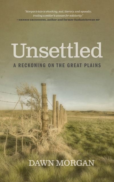 Dawn Morgan · Unsettled: A Reckoning on the Great Plains (Paperback Book) (2022)