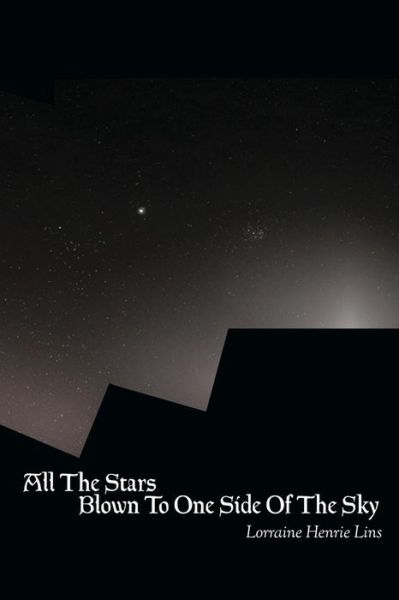 Cover for Lorraine Henrie Lins · All the Stars Blown to One Side of the Sky (Paperback Book) (2014)