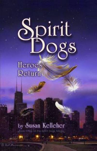 Cover for Susan Kelleher · Spirit Dogs: Heroes Return (Paperback Book) (2022)