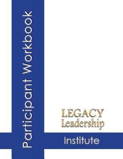 Legacy Leadership Institute Participant Workbook - Lee Smith - Libros - CoachWorks Press - 9780980196573 - 21 de septiembre de 2011