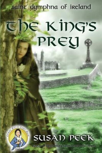 Cover for Susan Peek · The King's Prey : Saint Dymphna of Ireland (Taschenbuch) (2017)