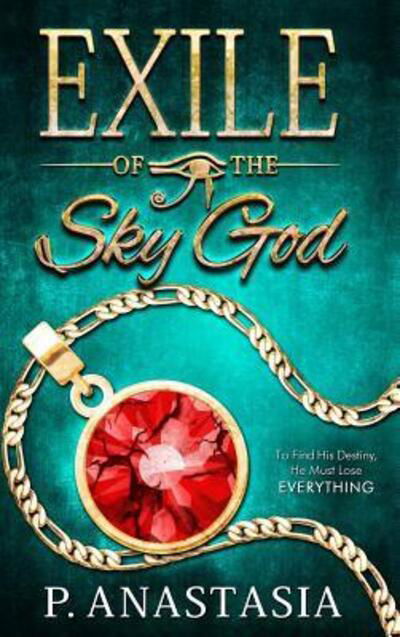 Exile of the Sky God - P Anastasia - Books - Jackal Moon Press - 9780997448573 - June 4, 2019