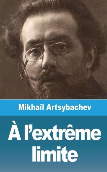 Cover for Mikhaïl Artsybachev · À l'extrême Limite (Book) (2021)