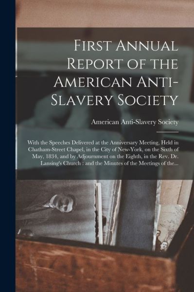 Cover for American Anti-Slavery Society · First Annual Report of the American Anti-Slavery Society (Paperback Book) (2021)