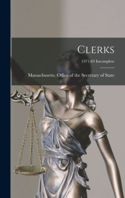 Cover for Massachusetts Office of the Secretar · Clerks; 1971-83 Incomplete (Hardcover Book) (2021)