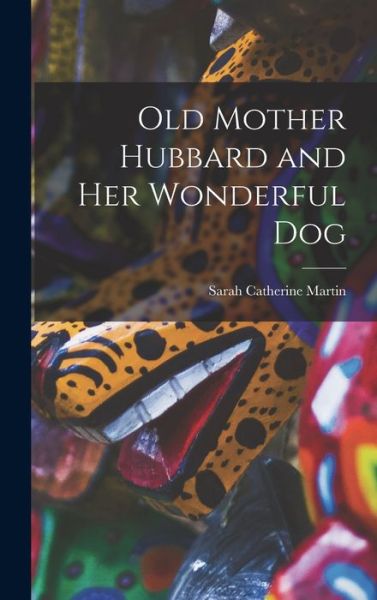 Cover for Sarah Catherine Martin · Old Mother Hubbard and Her Wonderful Dog (Bog) (2022)