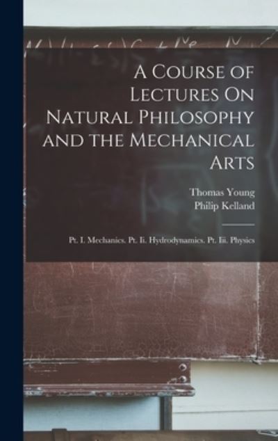 Cover for Thomas Young · Course of Lectures on Natural Philosophy and the Mechanical Arts (Book) (2022)