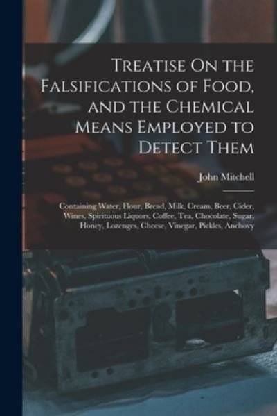 Cover for John Mitchell · Treatise on the Falsifications of Food, and the Chemical Means Employed to Detect Them (Bok) (2022)