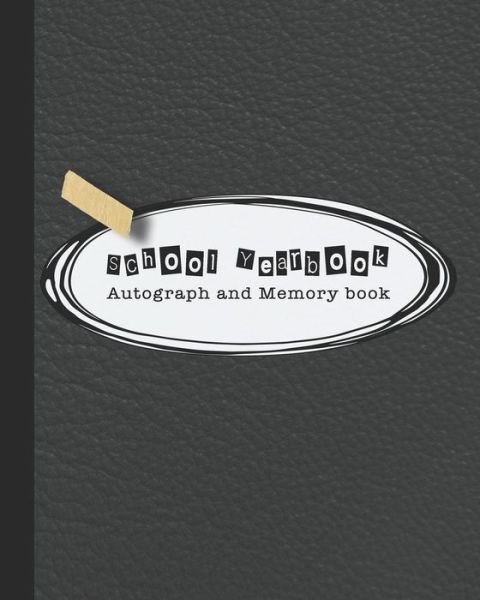 Cover for 365 School Days Journals &amp; Planners · School Yearbook Autograph and Memory book (Paperback Book) (2019)