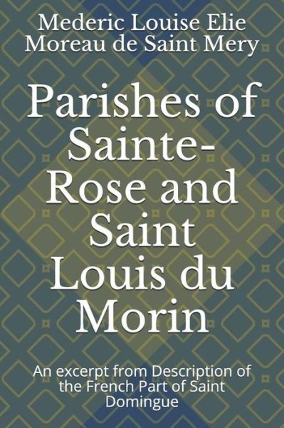 Cover for Mederic Louise Eli Moreau de Saint Mery · Parishes of Sainte-Rose and Saint Louis du Morin (Paperback Book) (2019)