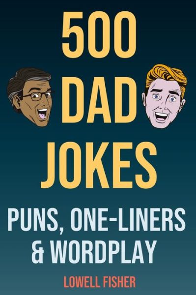 Cover for Lowell Fisher · 500 Dad Jokes Puns One-Liners and Wordplay (Paperback Book) (2019)