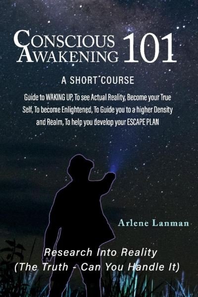 Conscious Awakening 101 - Arlene Lanman - Bøger - BookBaby - 9781098331573 - 14. februar 2021