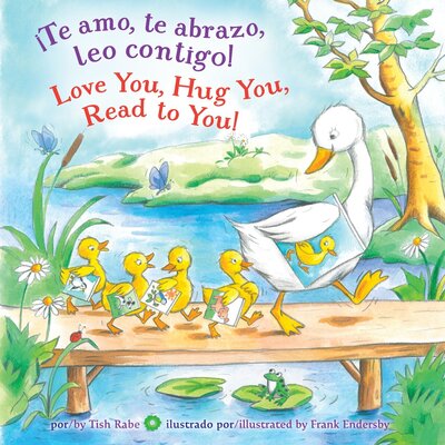 Cover for Tish Rabe · ¡Te amo, te abrazo, leo contigo! / Love you, Hug You, Read to You! (Board book) [Bilingual edition] (2015)