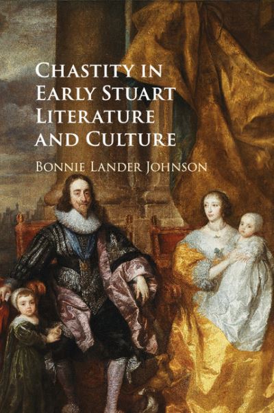 Cover for Lander Johnson, Bonnie (University of Cambridge) · Chastity in Early Stuart Literature and Culture (Paperback Book) (2017)