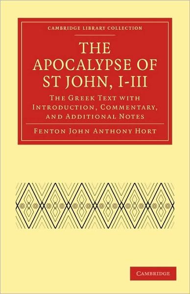 Cover for Fenton John Anthony Hort · The Apocalypse of St John, I-III: The Greek Text with Introduction, Commentary, and Additional Notes - Cambridge Library Collection - Biblical Studies (Paperback Bog) (2010)
