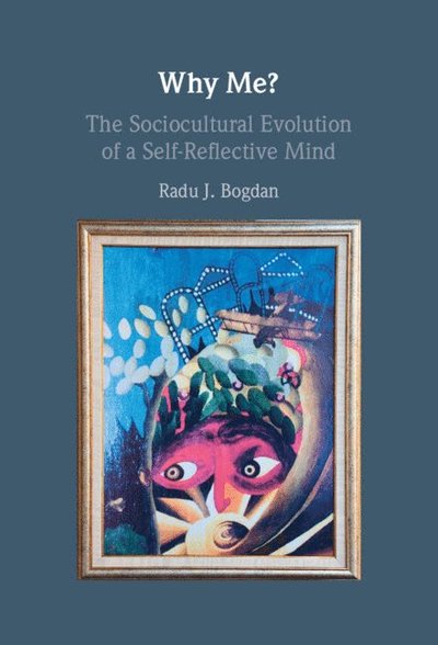 Cover for Radu J. Bogdan · Why Me?: The Sociocultural Evolution of a Self-Reflective Mind (Paperback Book) (2023)