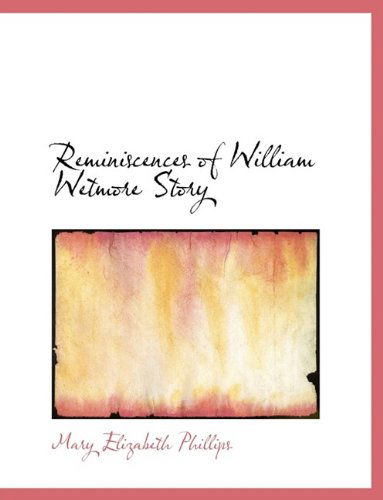 Cover for Mary Elizabeth Phillips · Reminiscences of William Wetmore Story (Paperback Book) [Large type / large print edition] (2009)