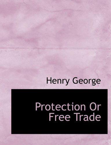 Cover for Henry George · Protection or Free Trade (Paperback Book) [Large type / large print edition] (2009)