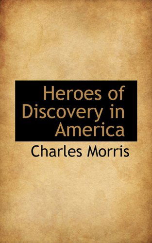 Cover for Charles Morris · Heroes of Discovery in America (Inbunden Bok) (2009)