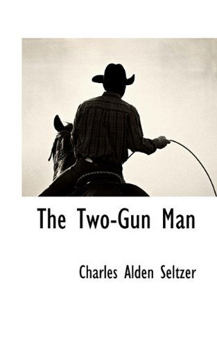 Cover for Charles Alden Seltzer · The Two-gun Man (Gebundenes Buch) (2009)