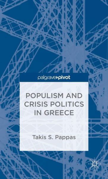 Cover for T. Pappas · Populism and Crisis Politics in Greece (Inbunden Bok) (2014)
