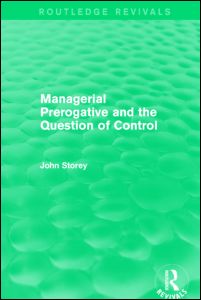 Managerial Prerogative and the Question of Control (Routledge Revivals) - Routledge Revivals - John Storey - Bøger - Taylor & Francis Ltd - 9781138822573 - 1. september 2014