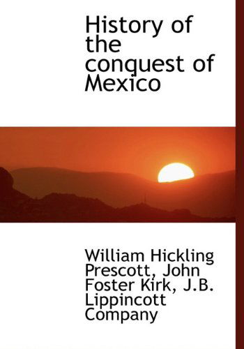 Cover for John Foster Kirk · History of the Conquest of Mexico (Hardcover Book) (2010)