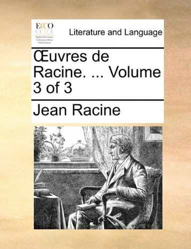 Cover for Jean Baptiste Racine · Uvres De Racine. ... Volume 3 of 3 (Paperback Book) [French edition] (2010)