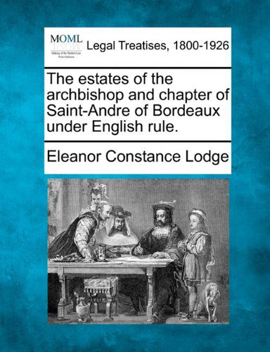 Cover for Eleanor Constance Lodge · The Estates of the Archbishop and Chapter of Saint-andre of Bordeaux Under English Rule. (Paperback Book) (2010)