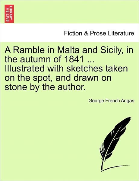 Cover for George French Angas · A Ramble in Malta and Sicily, in the Autumn of 1841 ... Illustrated with Sketches Taken on the Spot, and Drawn on Stone by the Author. (Paperback Book) (2011)