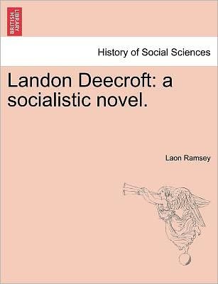 Cover for Laon Ramsey · Landon Deecroft: a Socialistic Novel. (Pocketbok) (2011)