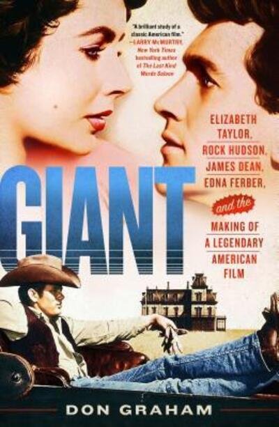 Giant: Elizabeth Taylor, Rock Hudson, James Dean, Edna Ferber, and the Making of a Legendary American Film - Don Graham - Books - St. Martin's Publishing Group - 9781250212573 - May 28, 2019
