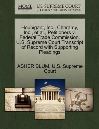 Cover for Asher Blum · Houbigant, Inc., Cheramy, Inc., et Al., Petitioners V. Federal Trade Commission. U.s. Supreme Court Transcript of Record with Supporting Pleadings (Paperback Book) (2011)