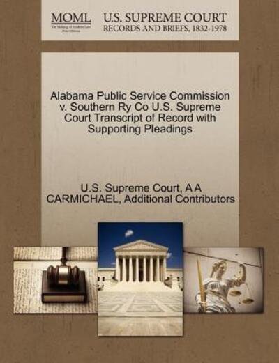 Cover for A a Carmichael · Alabama Public Service Commission V. Southern Ry Co U.s. Supreme Court Transcript of Record with Supporting Pleadings (Taschenbuch) (2011)