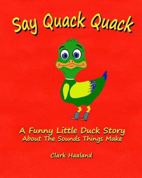 Cover for Clark Haaland · Say Quack Quack (Paperback Book) (2015)