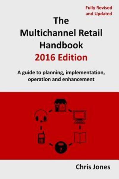 The Multichannel Retail Handbook 2016 Edition - Chris Jones - Bøger - lulu.com - 9781326472573 - 10. november 2015