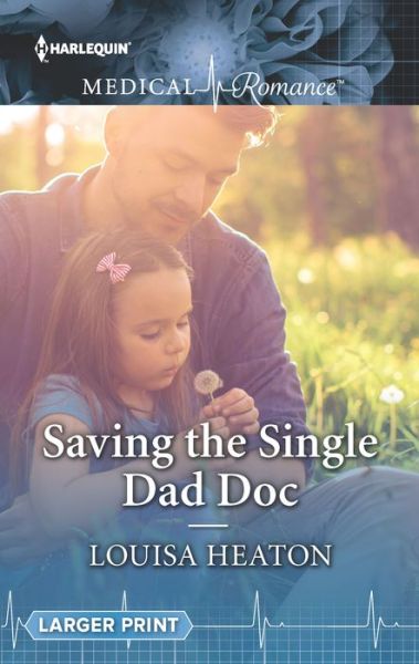 Cover for Louisa Heaton · Saving the Single Dad Doc (Book) (2018)