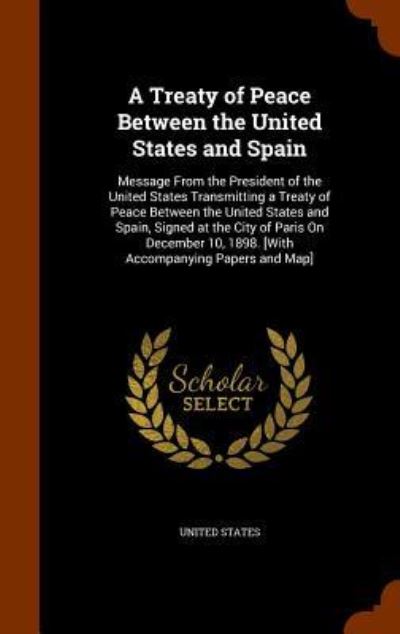 Cover for United States · A Treaty of Peace Between the United States and Spain (Hardcover Book) (2015)