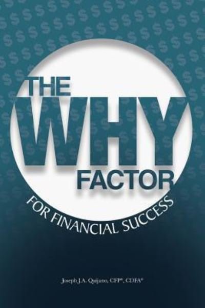 Cover for Cdfa (r) Joseph J a Quijano Cfp (r) · The WHY Factor for Financial Success (Paperback Bog) (2017)