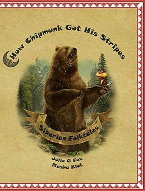 Cover for Julie G Fox · How Chipmunk got his Stripes and Other Siberian Folktales (Inbunden Bok) (2017)