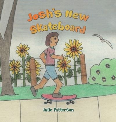 Julie Patterson · Josh's New Skateboard (Hardcover Book) (2022)