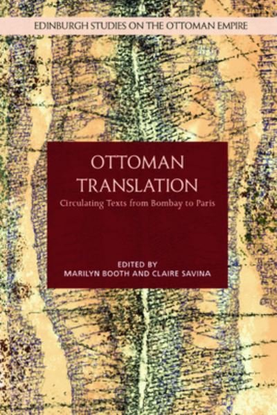 Cover for Booth  Marilyn · Ottoman Translation: Circulating Texts from Bombay to Paris - Edinburgh Studies on the Ottoman Empire (Hardcover Book) (2022)