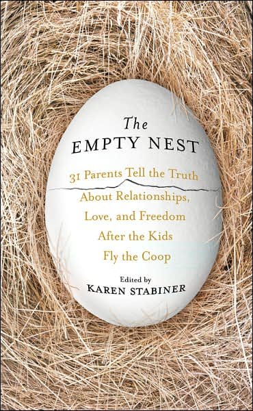Cover for Karen Stabiner · The Empty Nest: 31 Parents Tell the Truth About Relationships, Love, and Freedom After the Kids Fly the Coop (Innbunden bok) [1st edition] (2008)