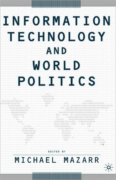 Cover for Michael J. Mazarr · Information Technology and World Politics (Hardcover Book) [2002 edition] (2003)