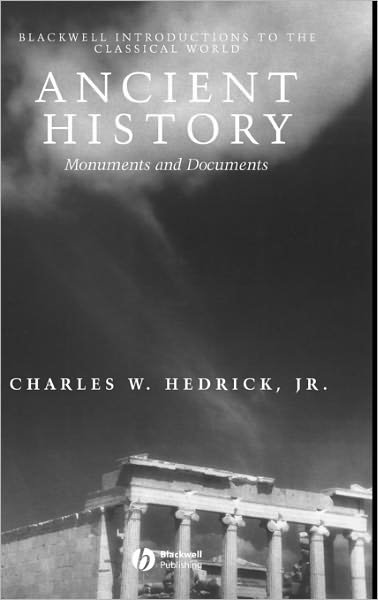Cover for Hedrick, Charles W., Jr. (University of California, Santa Cruz) · Ancient History: Monuments and Documents - Blackwell Introductions to the Classical World (Hardcover Book) (2005)