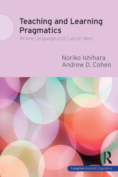 Cover for Noriko Ishihara · Teaching and Learning Pragmatics: Where Language and Culture Meet (Paperback Bog) (2010)