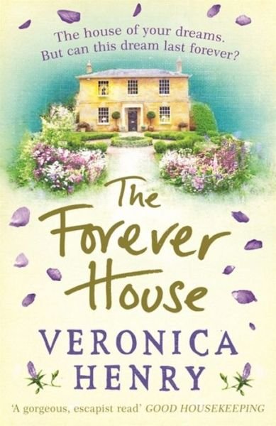 The Forever House: A cosy feel-good page-turner - Veronica Henry - Boeken - Orion Publishing Co - 9781409166573 - 18 mei 2017