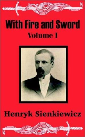 With Fire and Sword (Volume One) - Henryk Sienkiewicz - Książki - Fredonia Books (NL) - 9781410100573 - 6 listopada 2002
